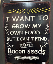 Load image into Gallery viewer, I Want to Grow My Own Food – Funny Metal Wall Sign
