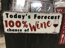 Load image into Gallery viewer, Today's Forecast 100% Wine – Funny Metal Wall Sign
